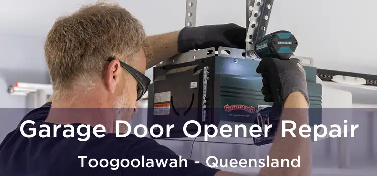 Garage Door Opener Repair Toogoolawah - Queensland