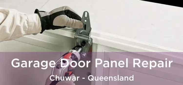 Garage Door Panel Repair Chuwar - Queensland