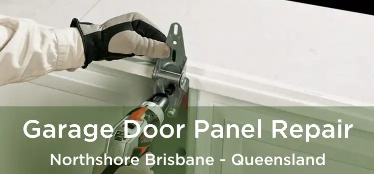 Garage Door Panel Repair Northshore Brisbane - Queensland
