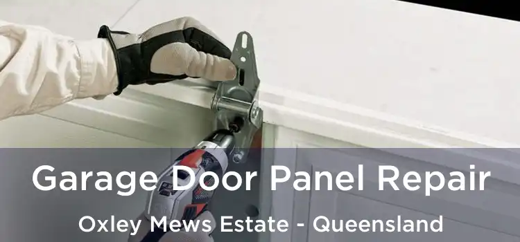 Garage Door Panel Repair Oxley Mews Estate - Queensland