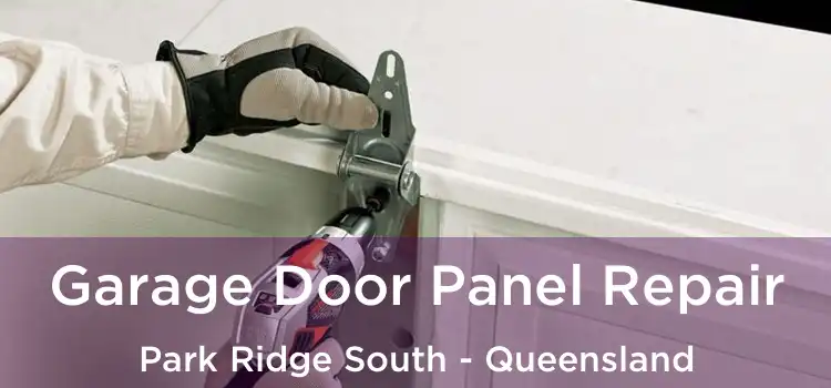 Garage Door Panel Repair Park Ridge South - Queensland