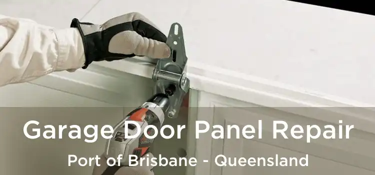 Garage Door Panel Repair Port of Brisbane - Queensland