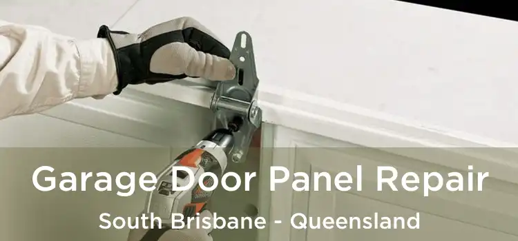Garage Door Panel Repair South Brisbane - Queensland