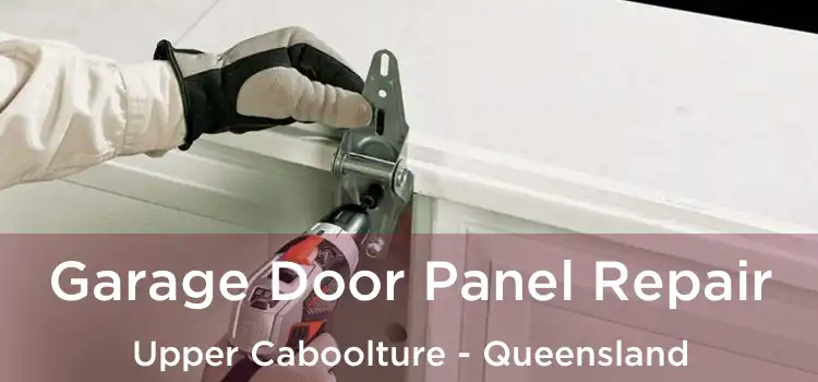 Garage Door Panel Repair Upper Caboolture - Queensland