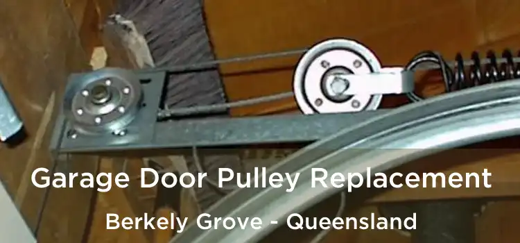 Garage Door Pulley Replacement Berkely Grove - Queensland