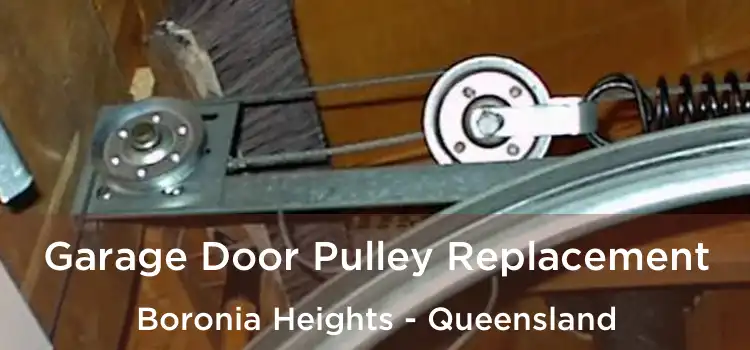 Garage Door Pulley Replacement Boronia Heights - Queensland