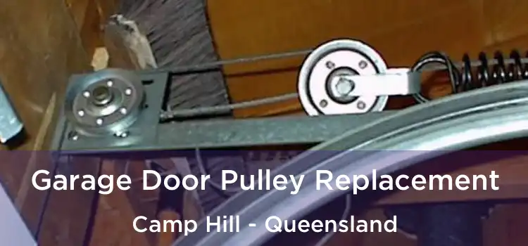 Garage Door Pulley Replacement Camp Hill - Queensland