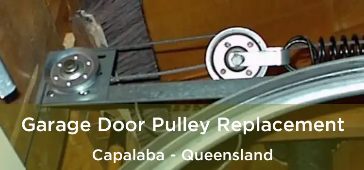 Garage Door Pulley Replacement Capalaba - Queensland