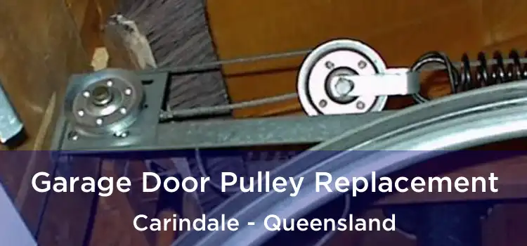 Garage Door Pulley Replacement Carindale - Queensland