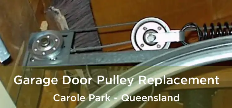 Garage Door Pulley Replacement Carole Park - Queensland