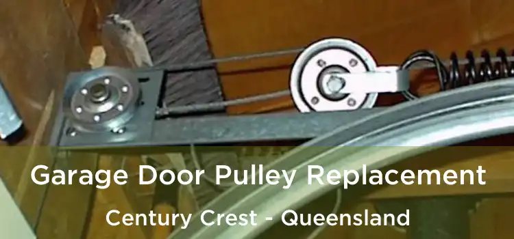 Garage Door Pulley Replacement Century Crest - Queensland