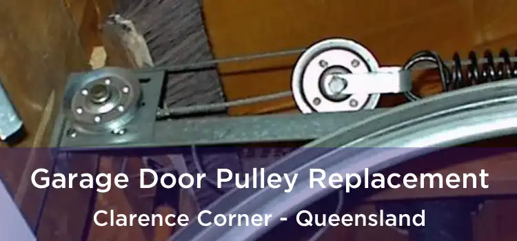 Garage Door Pulley Replacement Clarence Corner - Queensland