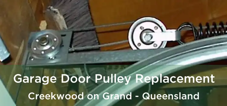 Garage Door Pulley Replacement Creekwood on Grand - Queensland