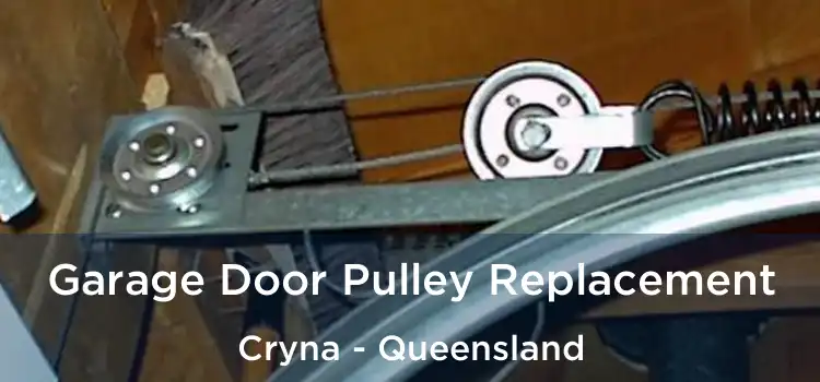 Garage Door Pulley Replacement Cryna - Queensland