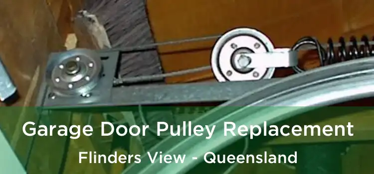 Garage Door Pulley Replacement Flinders View - Queensland