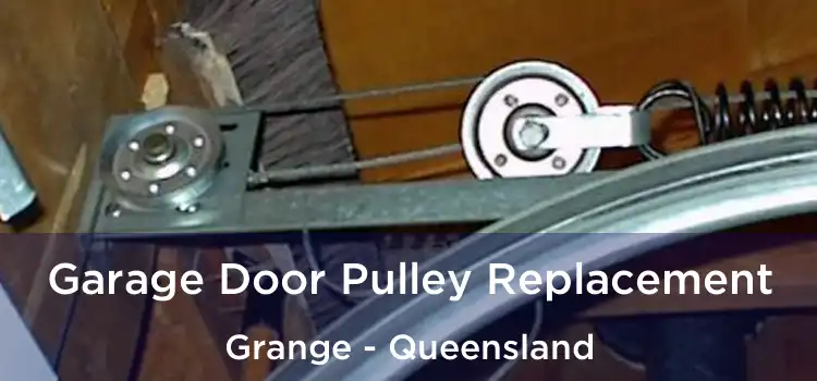 Garage Door Pulley Replacement Grange - Queensland