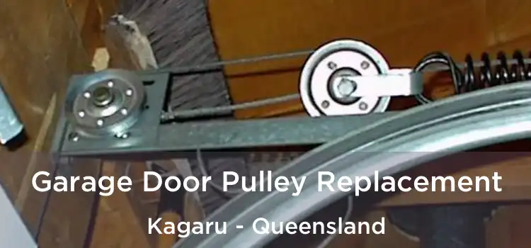 Garage Door Pulley Replacement Kagaru - Queensland