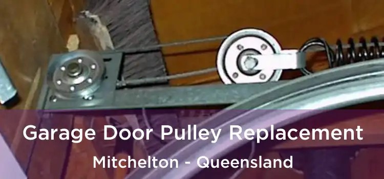 Garage Door Pulley Replacement Mitchelton - Queensland