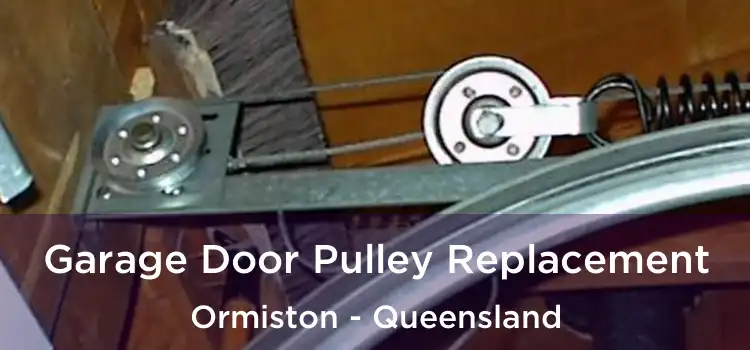 Garage Door Pulley Replacement Ormiston - Queensland
