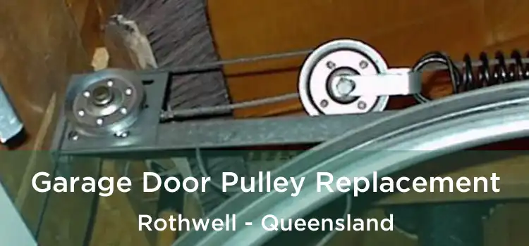 Garage Door Pulley Replacement Rothwell - Queensland