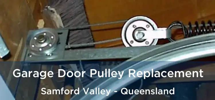 Garage Door Pulley Replacement Samford Valley - Queensland