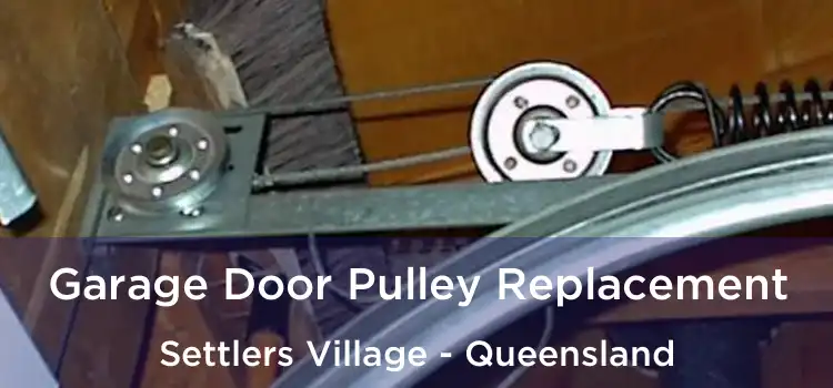 Garage Door Pulley Replacement Settlers Village - Queensland