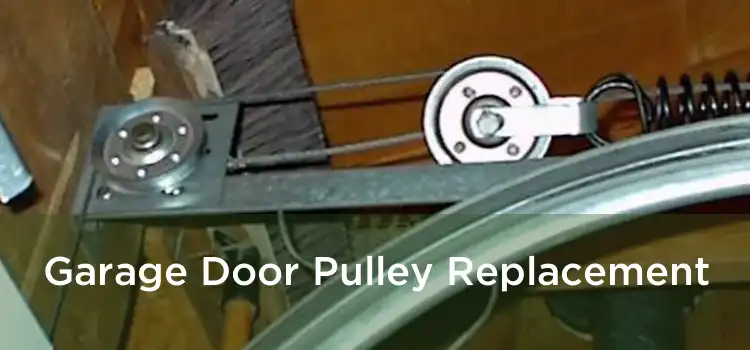 Garage Door Pulley Replacement