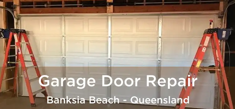 Garage Door Repair Banksia Beach - Queensland