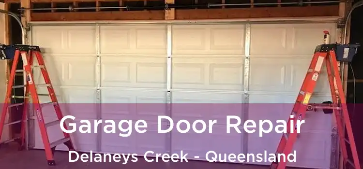 Garage Door Repair Delaneys Creek - Queensland