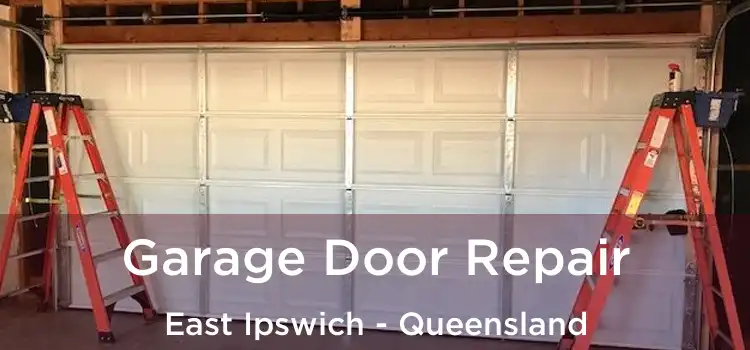 Garage Door Repair East Ipswich - Queensland