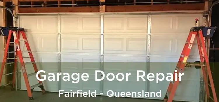 Garage Door Repair Fairfield - Queensland