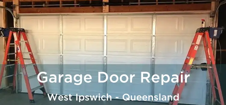 Garage Door Repair West Ipswich - Queensland