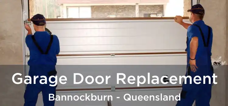 Garage Door Replacement Bannockburn - Queensland