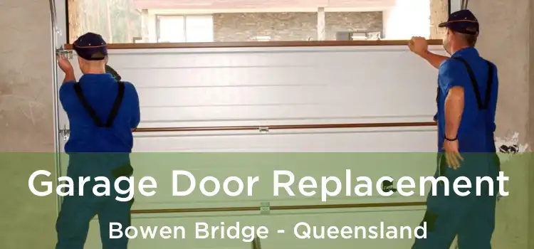 Garage Door Replacement Bowen Bridge - Queensland