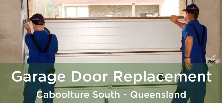 Garage Door Replacement Caboolture South - Queensland
