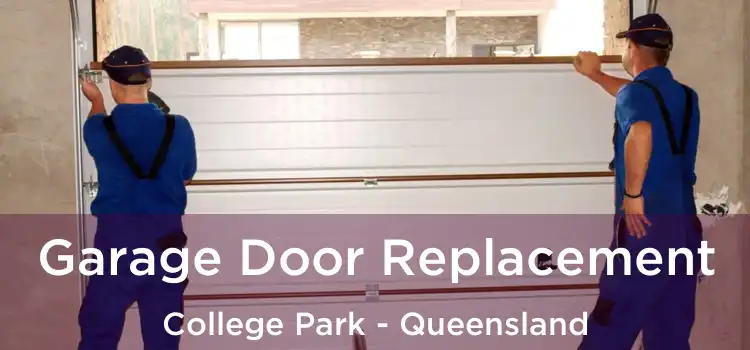 Garage Door Replacement College Park - Queensland