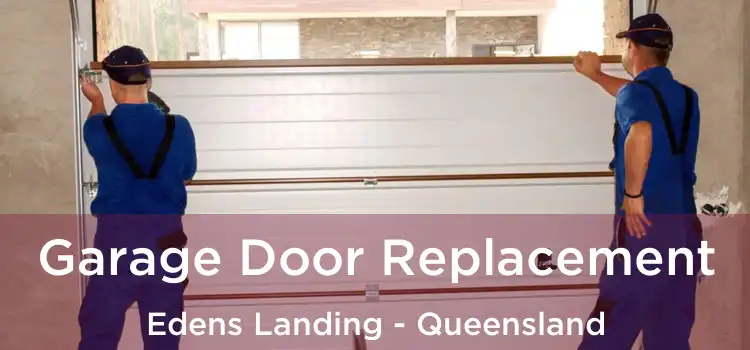 Garage Door Replacement Edens Landing - Queensland
