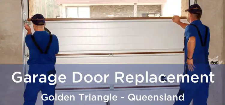 Garage Door Replacement Golden Triangle - Queensland
