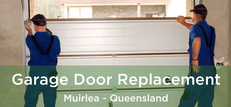 Garage Door Replacement Muirlea - Queensland