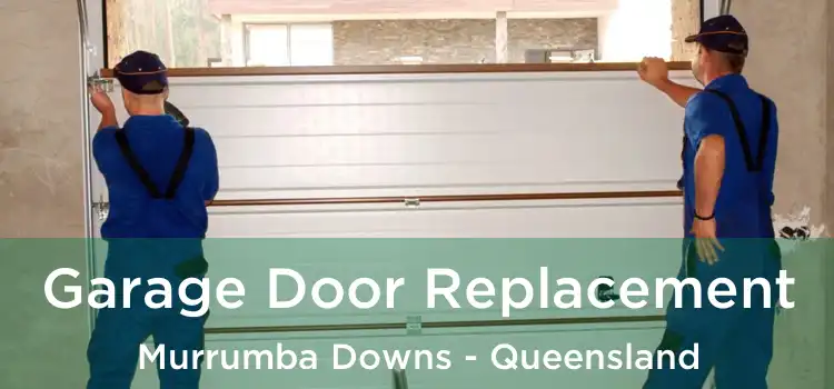 Garage Door Replacement Murrumba Downs - Queensland