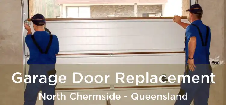 Garage Door Replacement North Chermside - Queensland