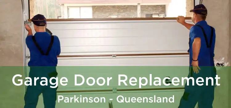 Garage Door Replacement Parkinson - Queensland