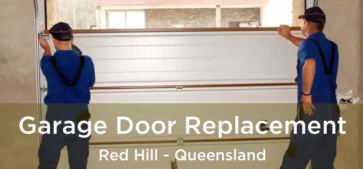 Garage Door Replacement Red Hill - Queensland