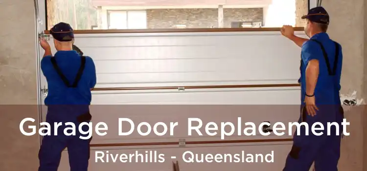 Garage Door Replacement Riverhills - Queensland