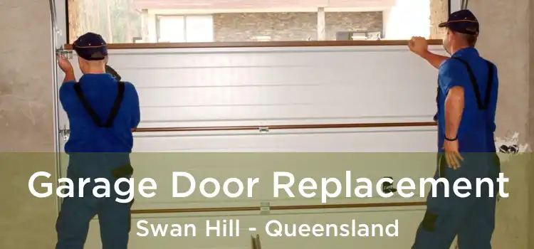 Garage Door Replacement Swan Hill - Queensland