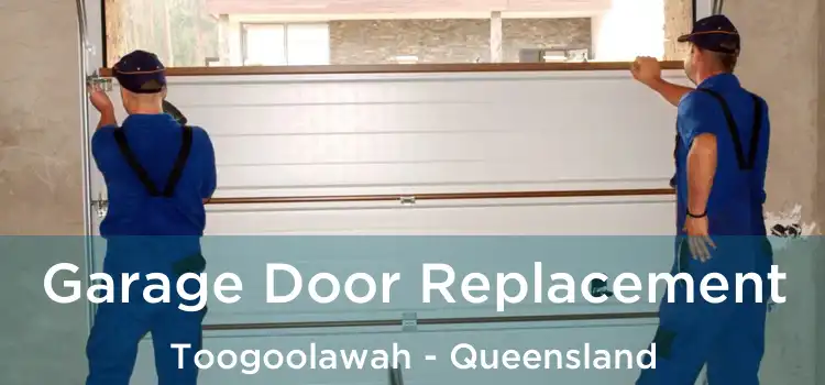 Garage Door Replacement Toogoolawah - Queensland