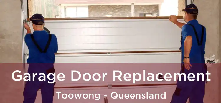 Garage Door Replacement Toowong - Queensland