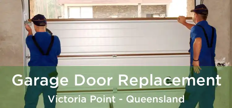 Garage Door Replacement Victoria Point - Queensland