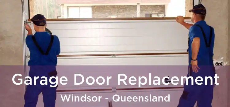 Garage Door Replacement Windsor - Queensland