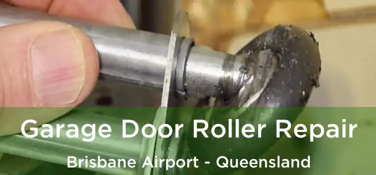 Garage Door Roller Repair Brisbane Airport - Queensland